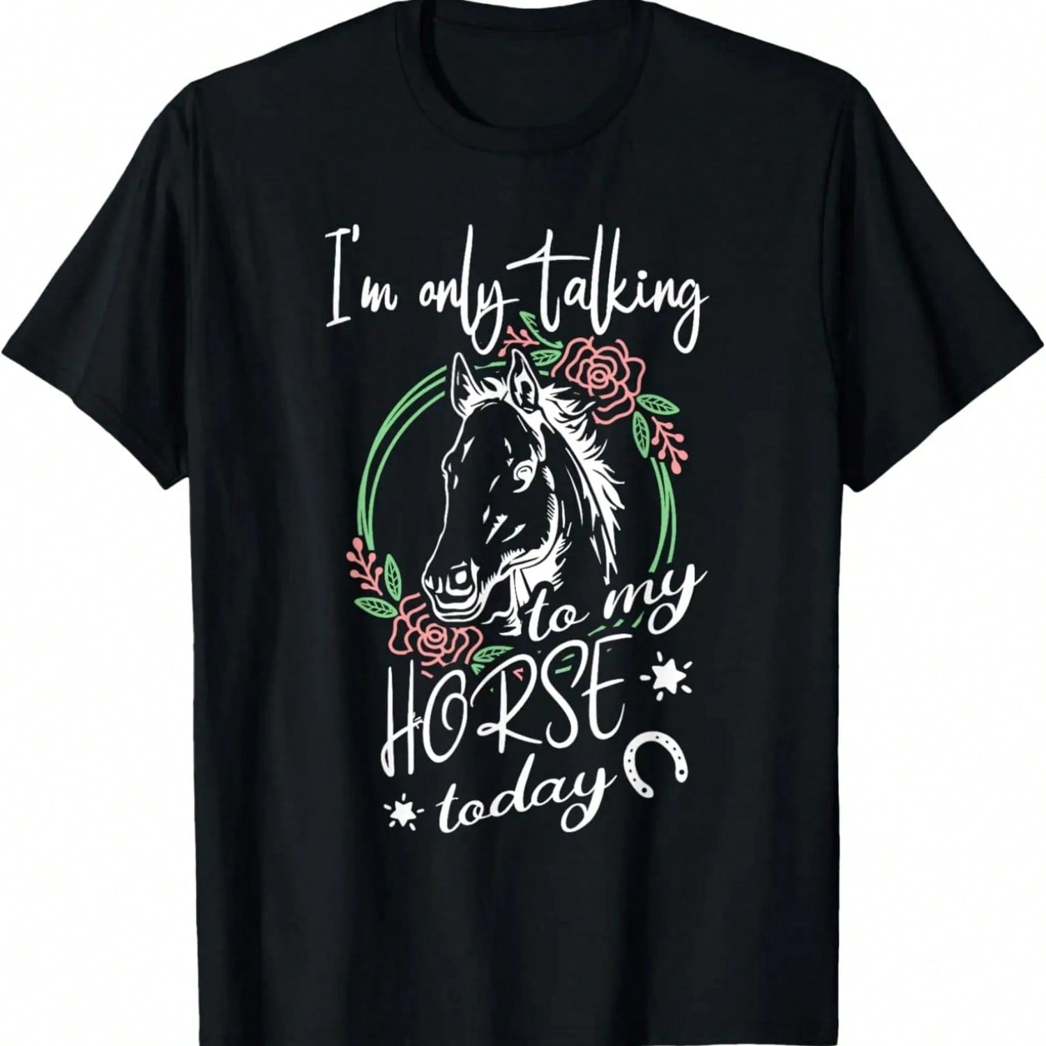 I m Only Talking To My Horse Today Horse Lover Quote T-Shirt S разноцветный