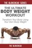 The The Ultimate Body Weight Workout Transform Your Body Using Your Own Body Weight by The Blokehead - Paperback Book