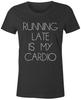 Funny Novely Joke Womens T-Shirt Workout Gym Quote - Running Late Is My Cardio