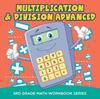 The Multiplication & Division Advanced : 3rd Grade Math Workbook Series Book