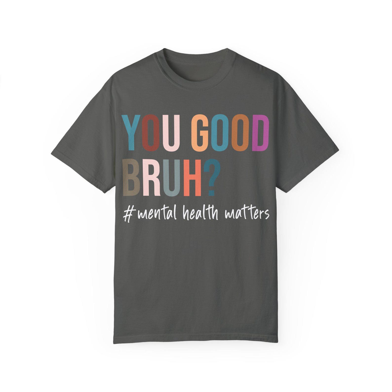 Mental Health Awareness Unisex Garment-Dyed T-shirt - YOU GOOD BRUH? 2XL