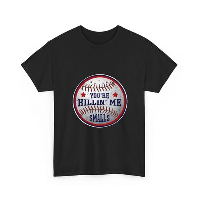 You're Killin Me Smalls T-Shirt, Baseball Lovers Sport Funny Women Men Shirt