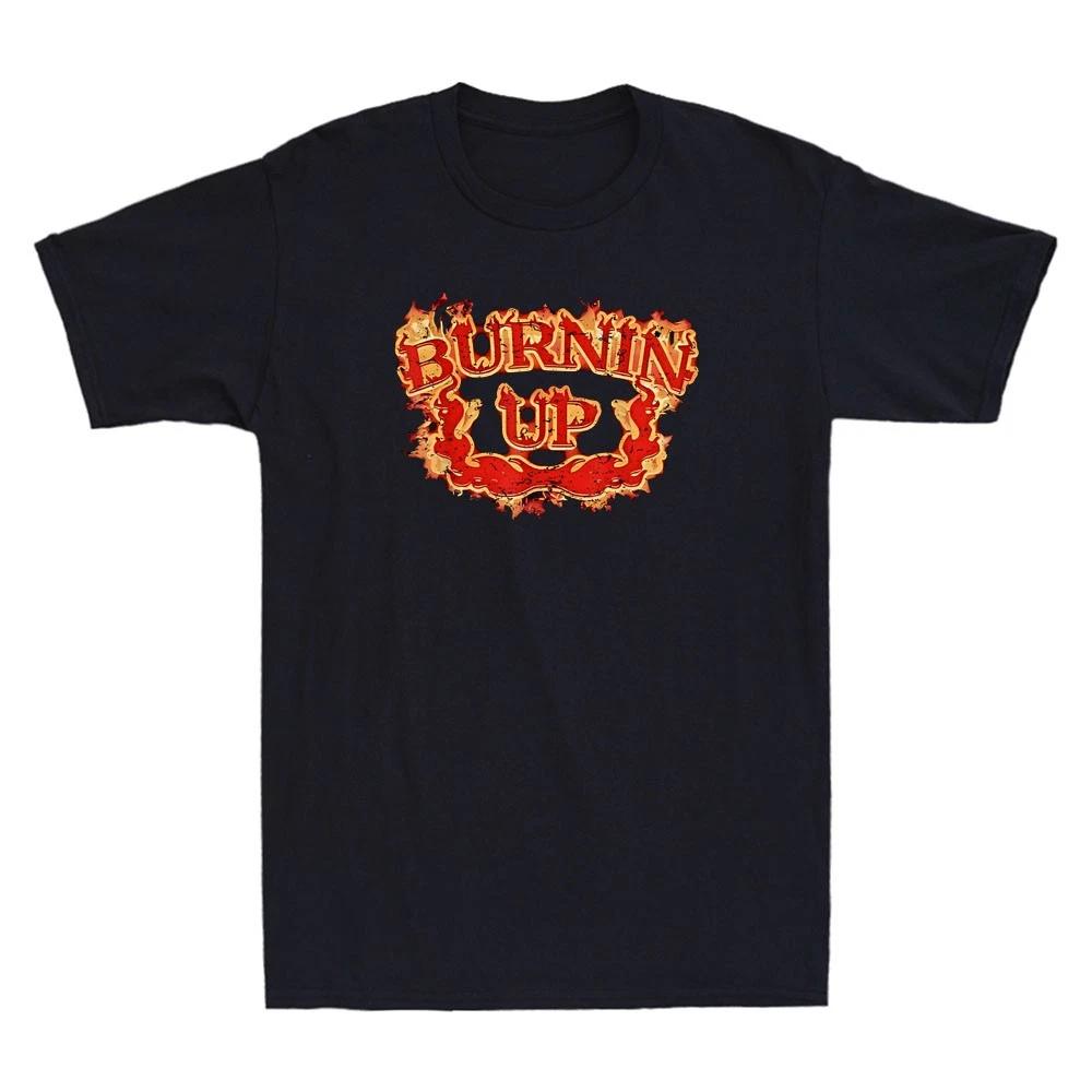 Burnin Up Flames Funny Quote Horror Graphic Vintage Men s Short Sleeve T-Shirt 3XL