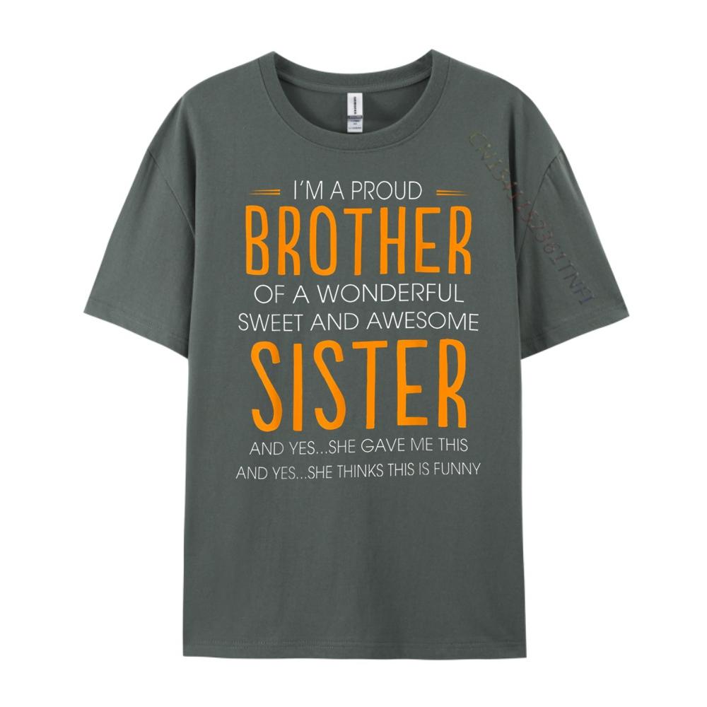 Im A Proud Brother Of A wonderful Sweet And Awesome Sister Street Wear T Shirt Printed TShirt