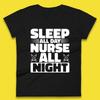 Sleep All Day Nurse All Night Womens T-Shirt Mens Tops Tees Unisex