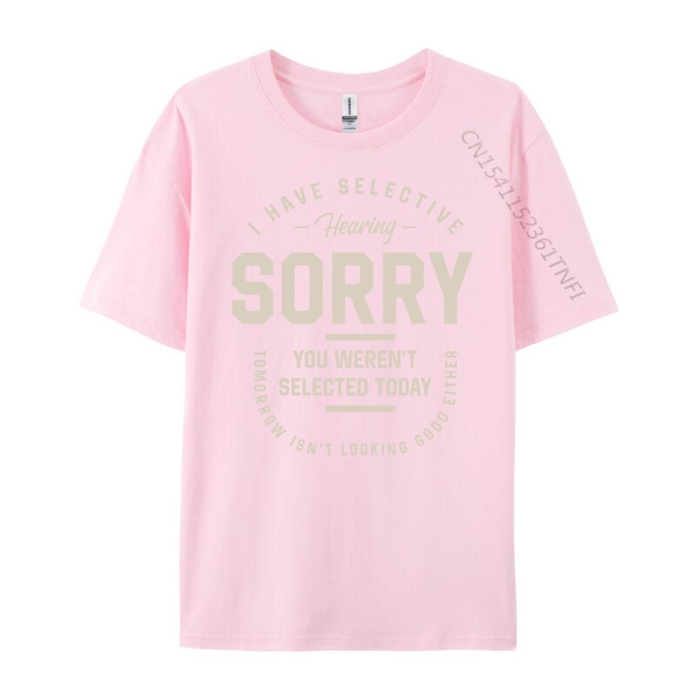 I Have Selective Hearing You Werent Selected Today Funny Designer Clothes Men Adult Clothes Printed