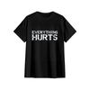 Everything Hurts Funny Workout Sports Cool Gift Unisex T-Shirt