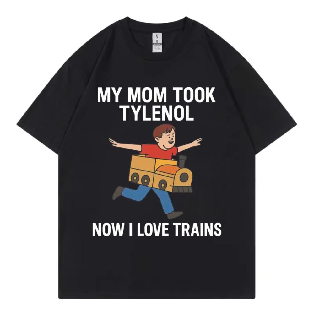 Моя мама приняла Тайленол Теперь я люблю поезда Смешная футболка-мем Мужская Женская Повседневная хлопковая футболка Высококачественная Модная Оверсайз футболки 3XL