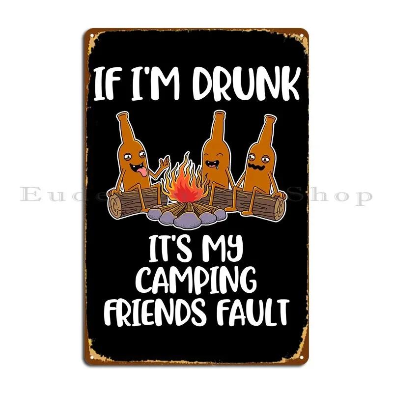 Camping Friends Fault Metal Plaque Poster Printed Garage Plaques Pub Pub Plates Tin Sign Poster