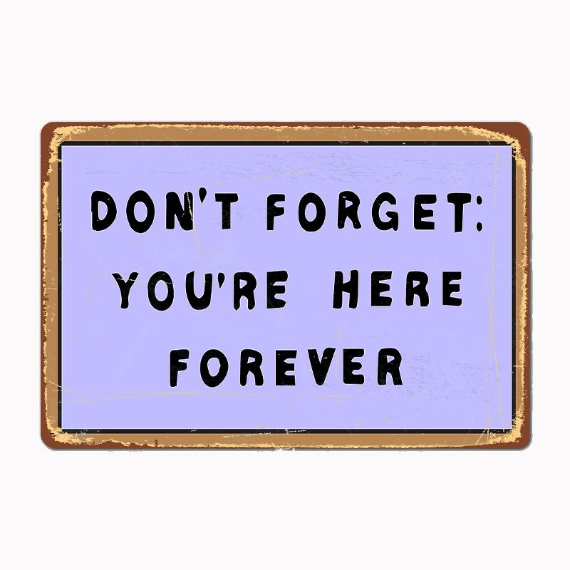 

Don Forget You Re Here Forever Simpsons Sign Metal Poster Sign Club Mural Wall Art Plaque Tin Room Decoration Home Decor 20x30cm（7.8x11.8inch）