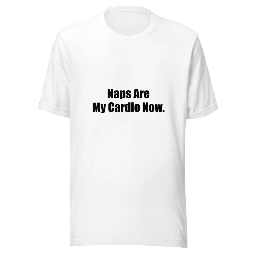 Naps Are My Cardio Now Funny Aging Humor T-Shirt L