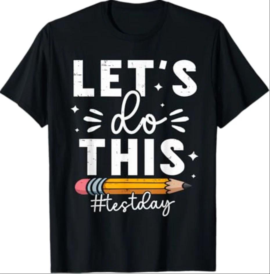Lets Do This Test Day State Testing Teacher Motivational T-Shirt S