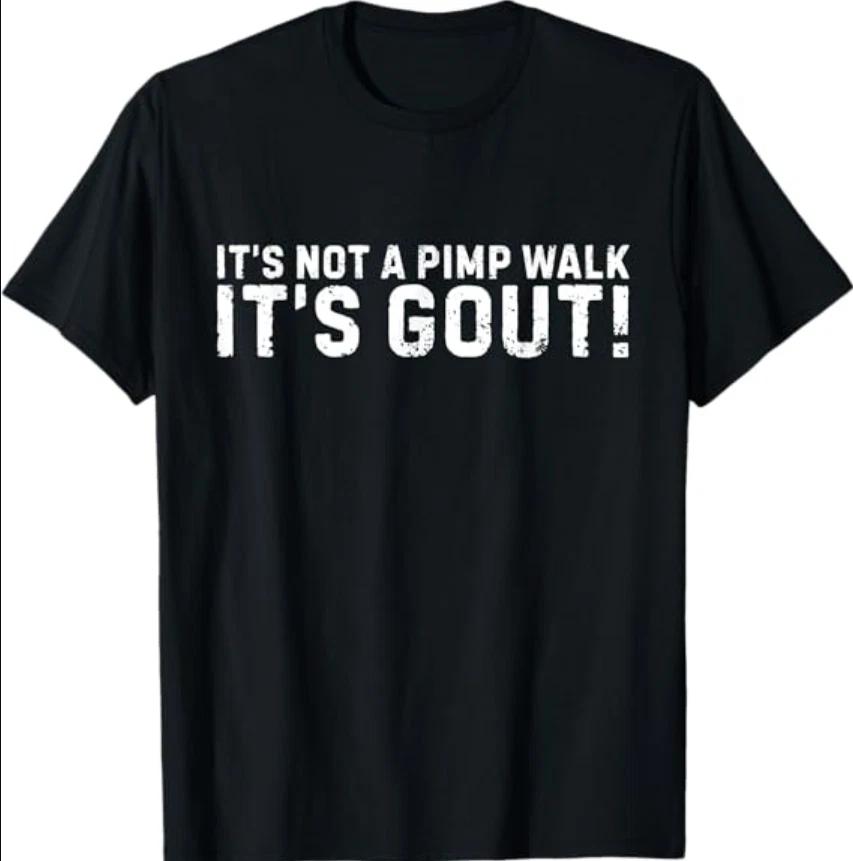 It s Not A Pimp Walk It s Gout Funny Old Man Medical Humor T- Shirt M
