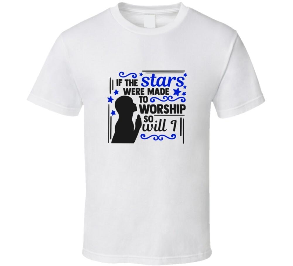 If The Stars Were Made To Worship So Will I Tee Christian Faith Novelty T Shirt XL