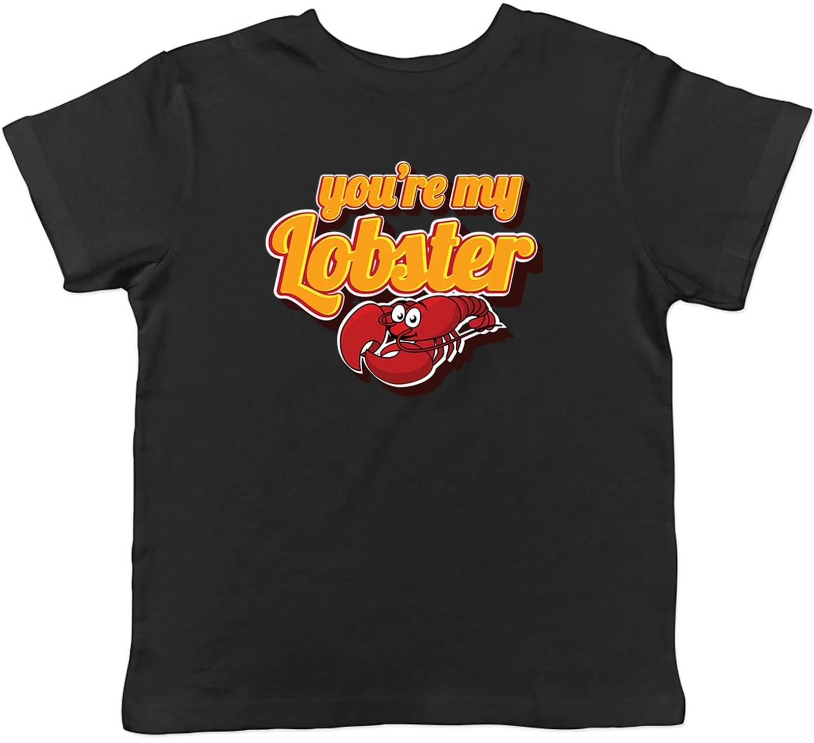 You re My Lobster Childrens Kids T-Shirt Boys Girls 120