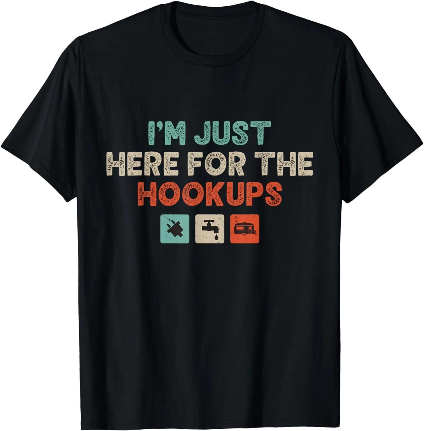 I m Just Here For The Hookups Funny Camp RV Camper Camping Gift Unisex T-Shirt S