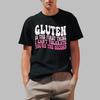 Gluten Is The First Thing I Can’t Tolerate You’re The Second Shirt Unisex T-Shirt