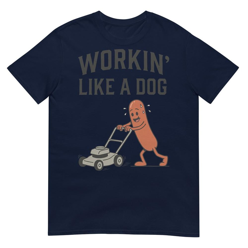 Workin Like A Dog Funny Hotdog Work Humor Design TShirt S