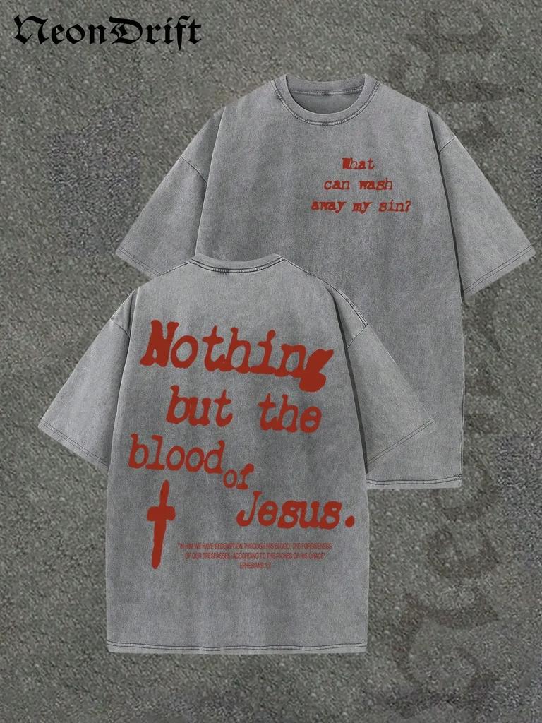 Y2kvintage Shirts Unisex Style Nothing But The Blood Of Jesus Print Washed Thickened Cotton Tshirt Creative Design Unisex Ca