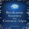 Bedtime Stories for Grownups by Ben Holden Hardback Book 9781471153754