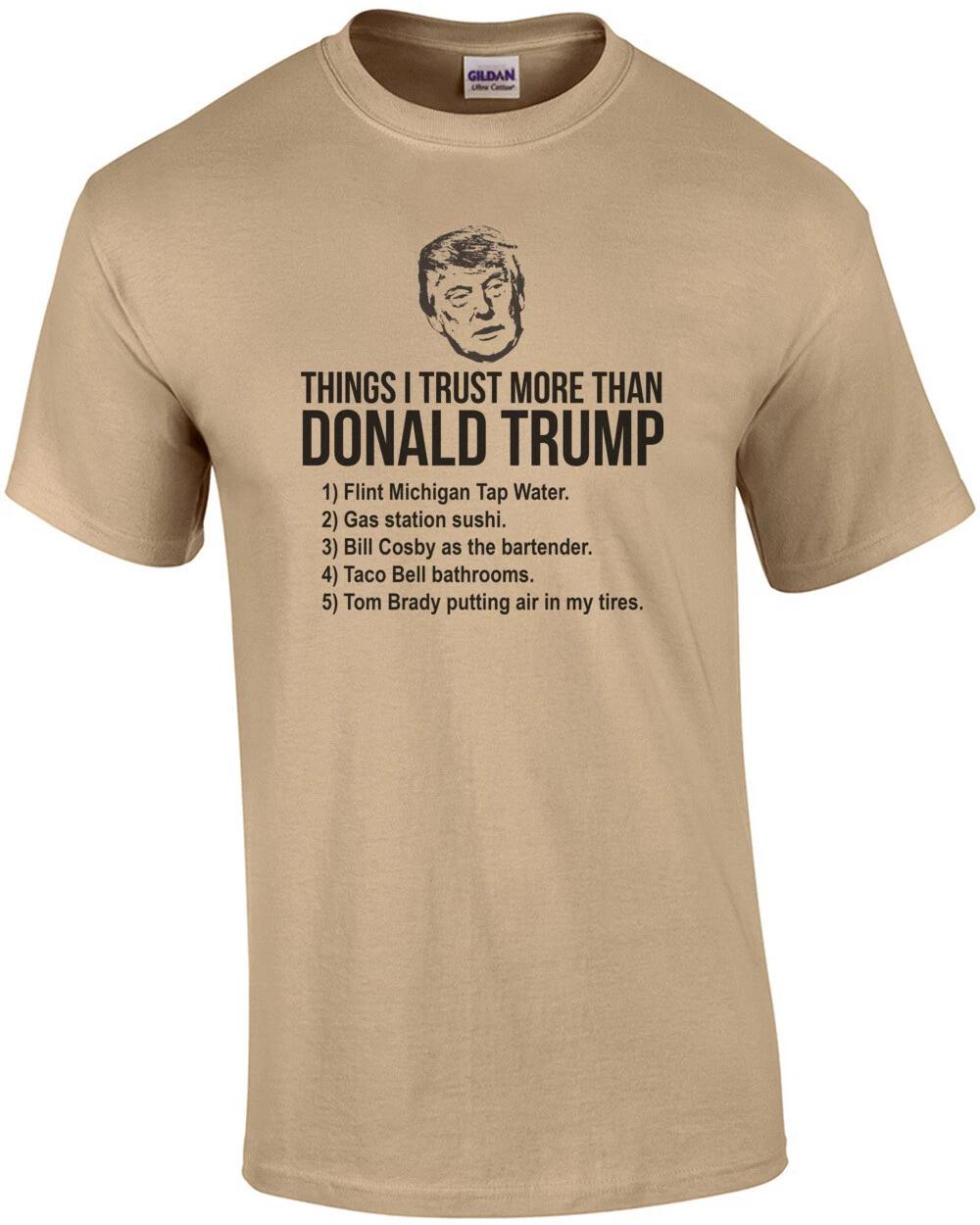 Things I Trust More Than Donald Trump T- Shirt 4XL