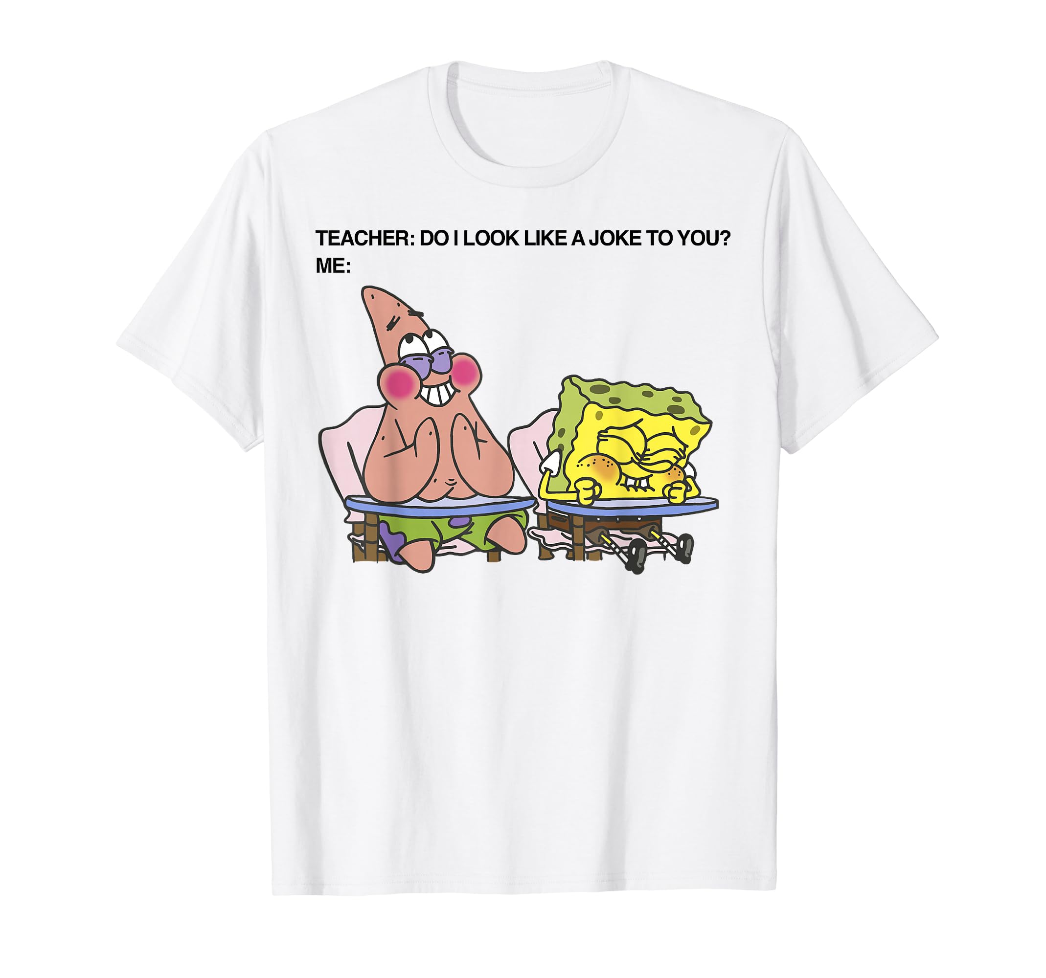 

Spongebob Patrick Do I Look Like A Joke To You T-Shirt