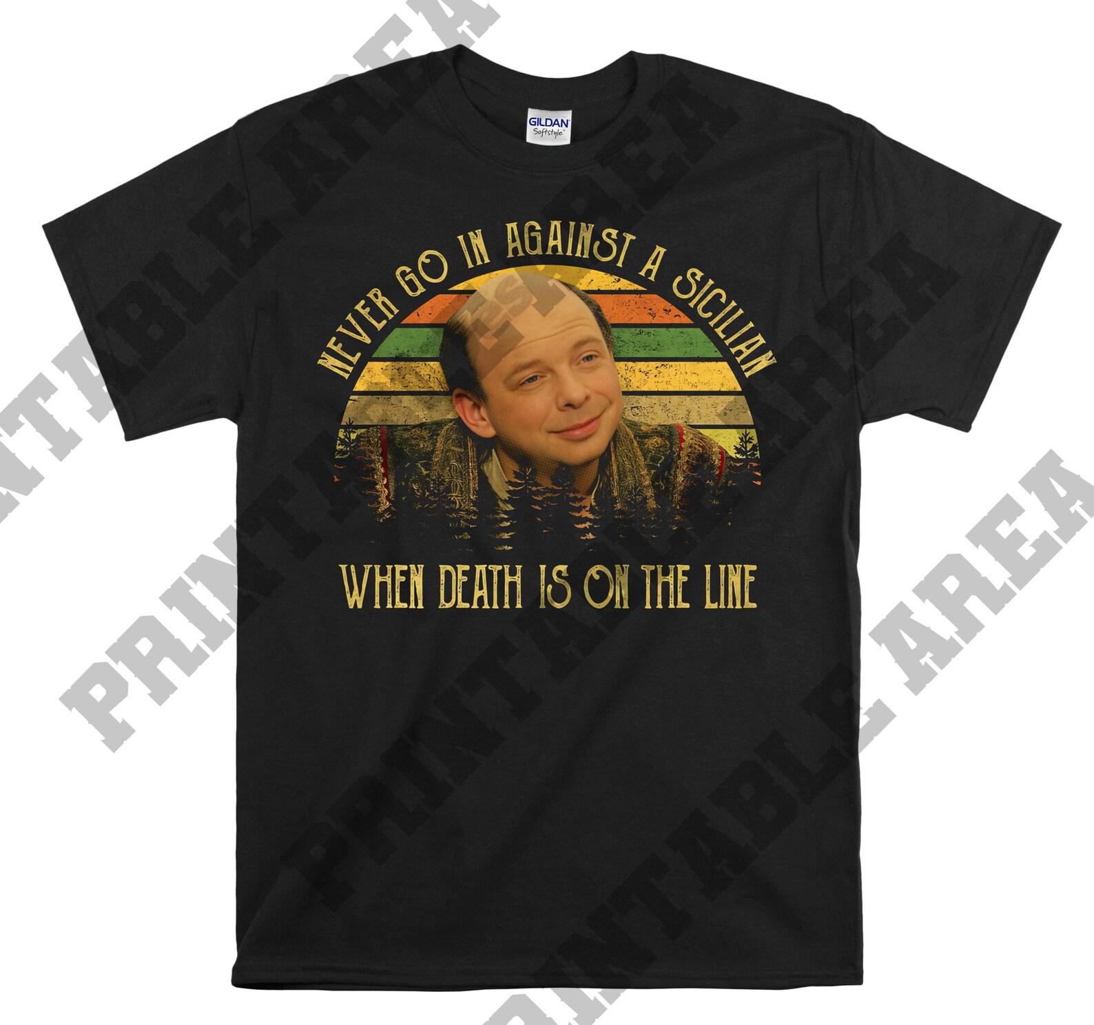 The Princess Bride Vizzini Never Go in Against a Sicilian Vintage Men Unisex T shirt, T shirt, T shirt MO493 S