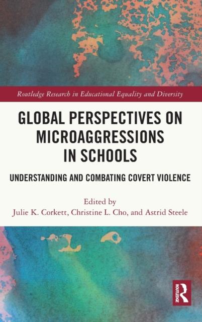 The Global Perspectives On Microaggressions In Schools : Understanding and Combating Covert Violence Book