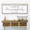 Love Your Family | Farmhouse Decor | Mother Teresa If You Want To Change The World Go Home and Love Your Family Wood Sign