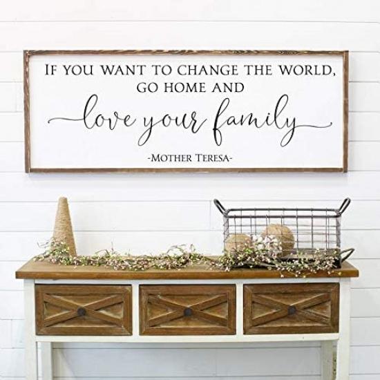 Love Your Family | Farmhouse Decor | Mother Teresa If You Want to Change The World Go Home and Love Your Family Wood Sign