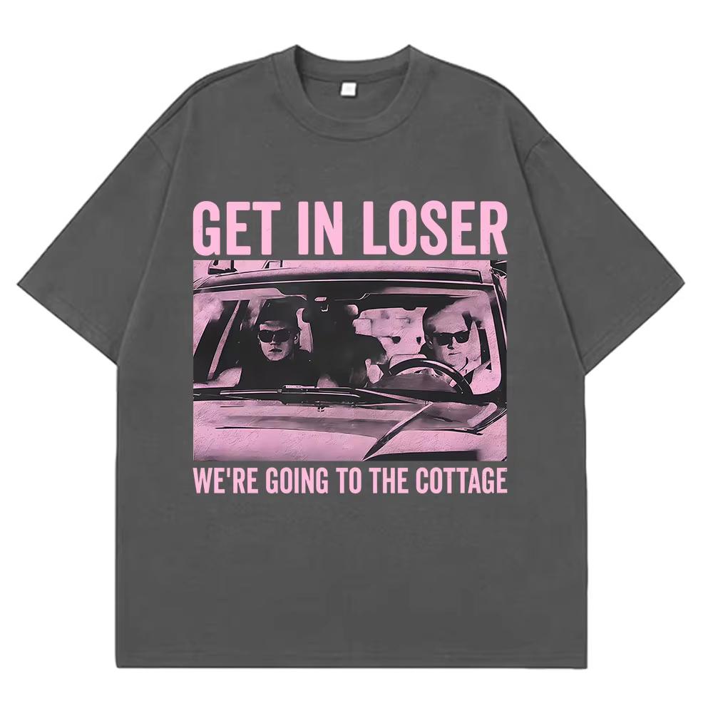 Get in Loser Were Going To The Cottage Fuunny TShirt Men Women Vintage Tshirt Shortsleeved summer Hiphop Harajuku Top