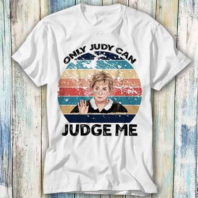 Only Judy Can Judge Me T Shirt Meme Gift Funny Top Tee Style Unisex Gamer Movie Music 1104