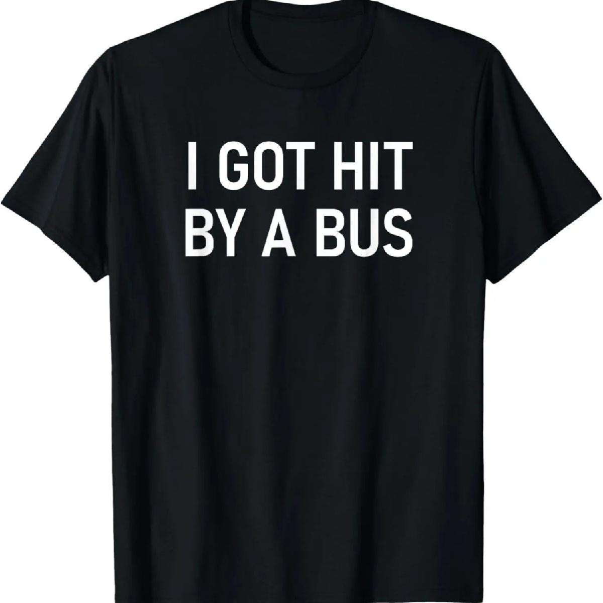 I Got Hit By A Bus, Funny, Jokes, Sarcastic T-Shirt XXXXXL разноцветный