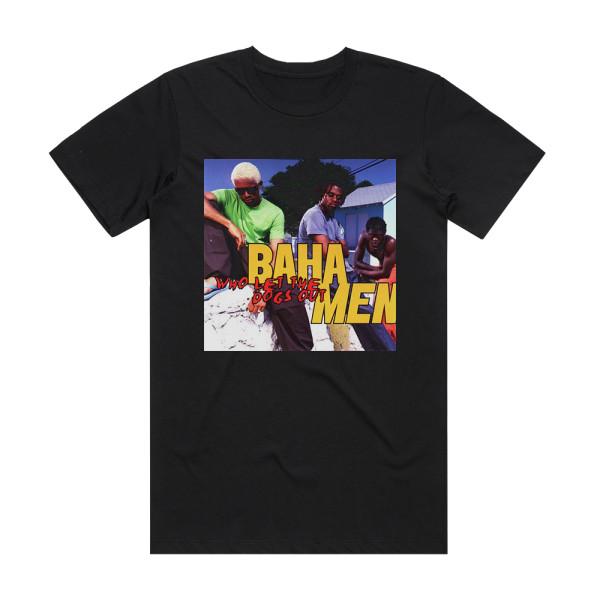 Retro Baha Men Who Let The Dogs Out Album Cover Unisex Tee S-5XL Unisex T-Shirt XXXL