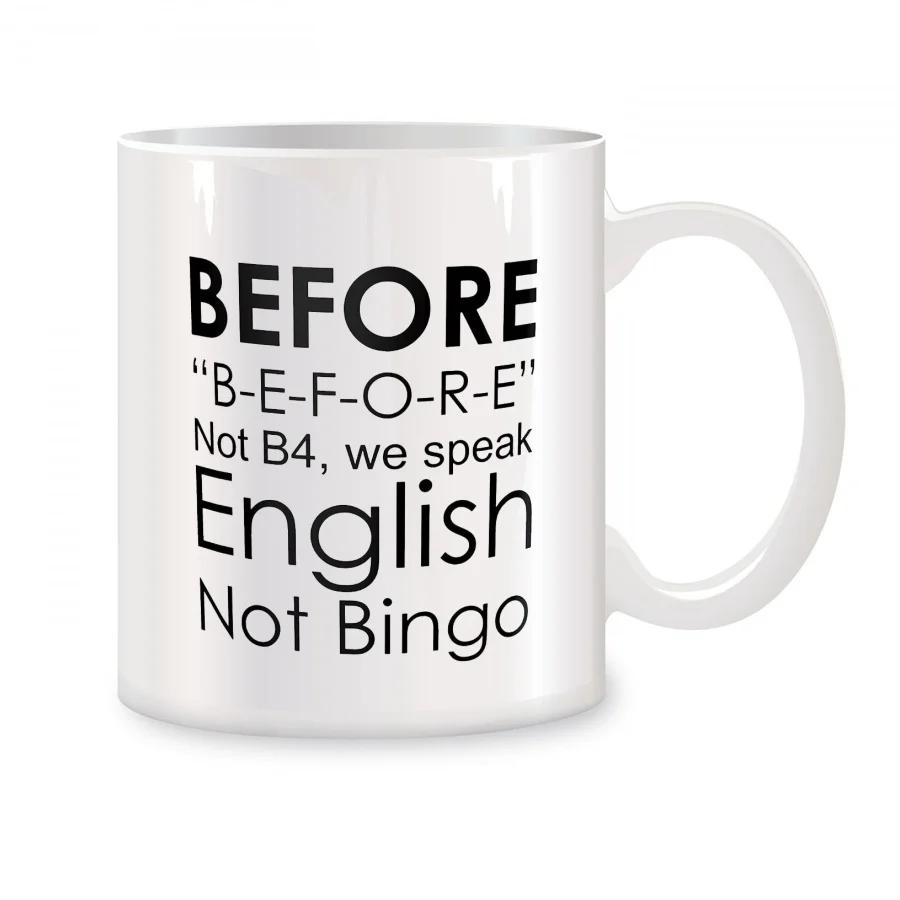 Before speaking English, not B4. Mugs for English teachers, not bingo cups. Ceramic coffee teacups, birthday gift cups. 320ml