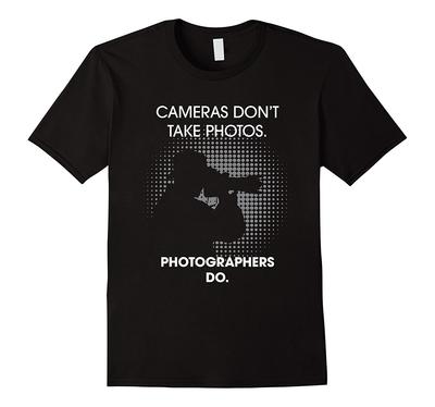 Photography Photographer Cameras Don't Take Photos Style T Shirt. Short Sleeve 100% Cotton Casual T-Shirt