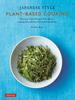 Japanese Style Amazing Vegan Recipes from Leading Macrobiotic Chef and Food Writer Plant-Based Cooking Japan's