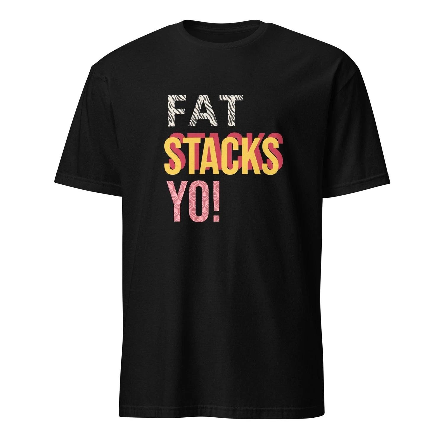 Fat Stacks Yo! Unisex T-Shirt S