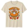 Sweeter Than Pumpkin Pie TShirt Autumn Desserts Thanksgiving Gift For Him Her