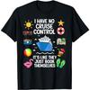 Ich habe keine Kontrolle auf einer Kreuzfahrt, sie buchen sich selbst Kreuzfahrt T-Shirt