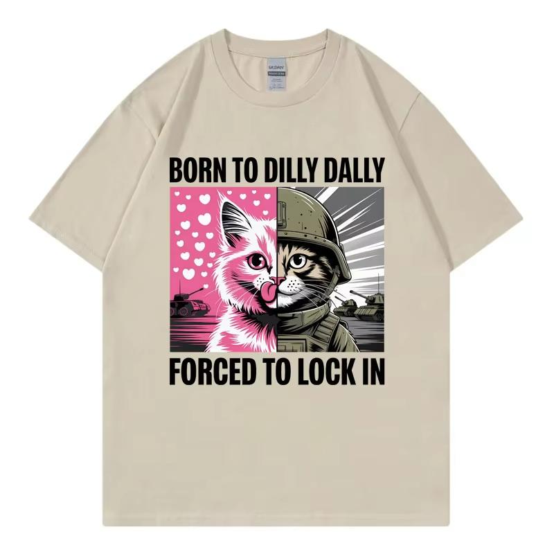 

Born in Dilly Dally forced to lock in the fun cat enthusiast camiseta casual mod camiseta Unisexga corta for all Women S