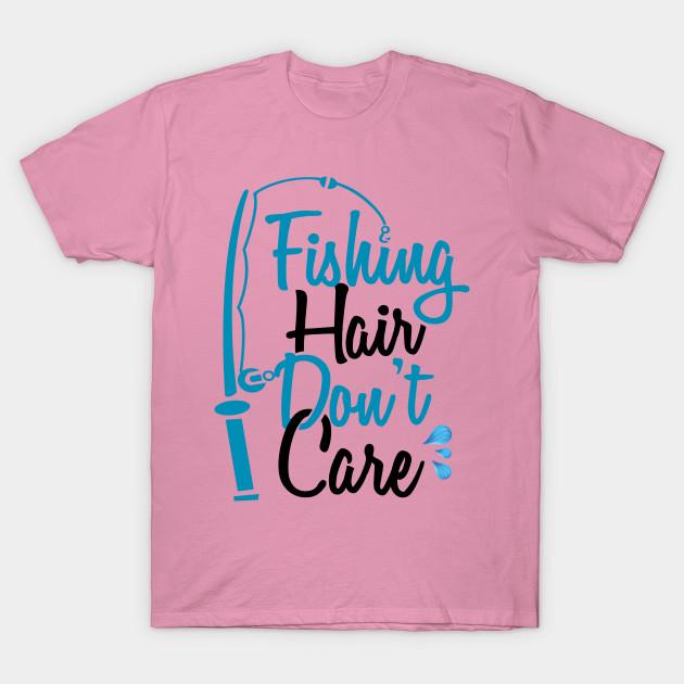 T Shirt Women Fishing Hair Dont Care Funny Fishing Quote Gift Harajuku Print Kawaii Tshirt Summer Short Sleeve Female T-Shirt Top Tee