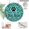 2D Flat, "Welcome To Hope You Like Dog Hair" Round Metal Logo - Durable, Easy To Hang Ornament for Bedroom, Kitchen, Dining Room and Bar - Perfect