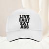 Funny Printed Live Fast Eat Ass Quote Hat Humor Graphic Unisex Women Golf Snapback Hat Adjustable Unisex Outdoor Baseball Cap