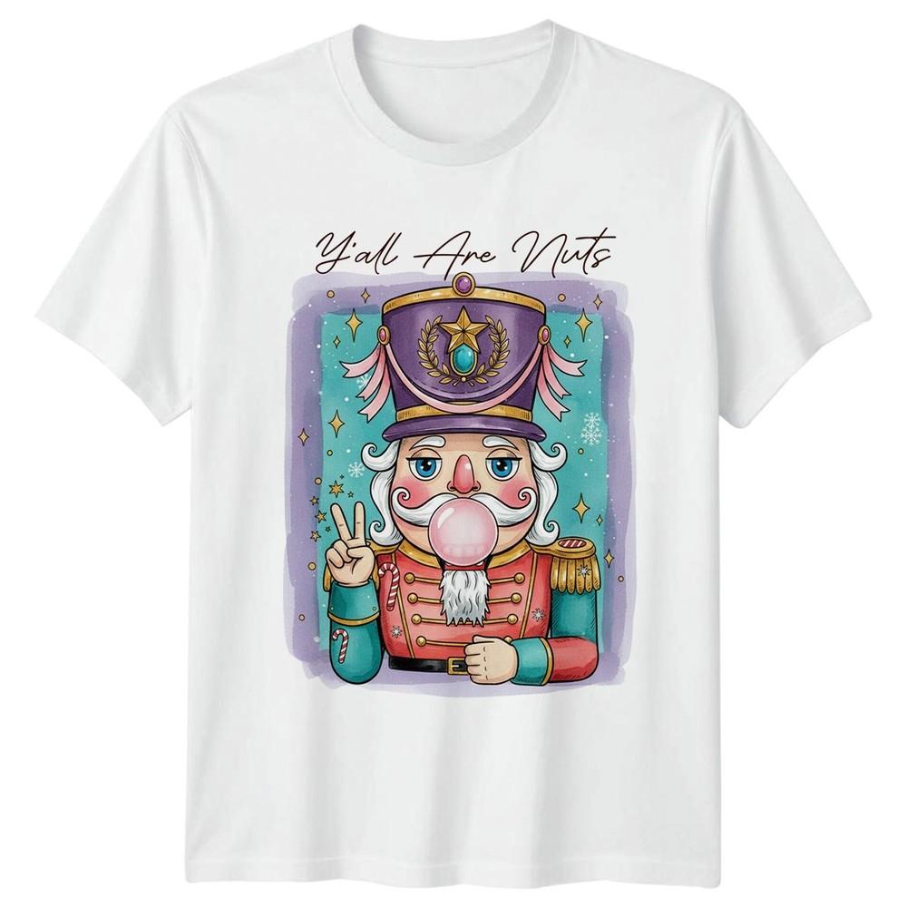 Yall Are Nuts Nutcracker Christmas Holidays Unisexs TShirt Unisexs Graphic Tee S