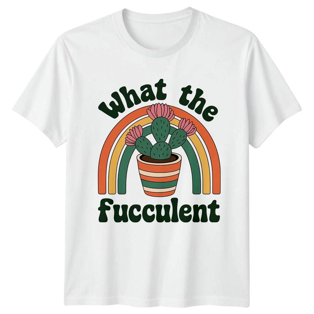 What The Fucculent Unisexs TShirt Succulent Gardening Birthday Gift For Her S
