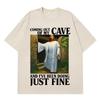 Jesus Coming Out of My Cave and I've Been Doing Just Fine Funny Meme T-shirt Unisex Women Casual Hip-hop Cotton T-shirts Streetwear