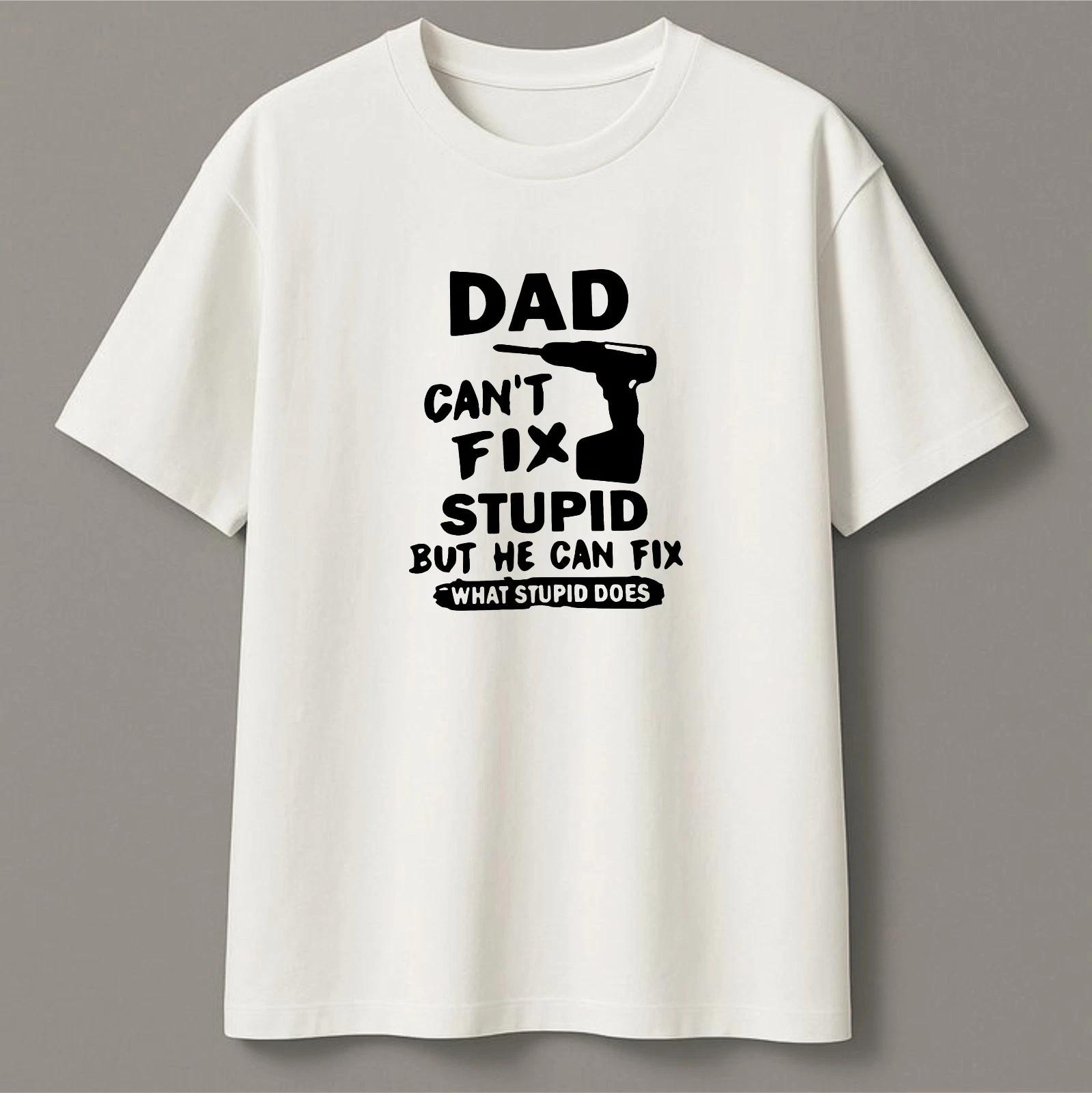 Dad Cant Fix Stupid T-Shirt, Can Fix What Stupid Joke Drill Tool Graphic Tee XL