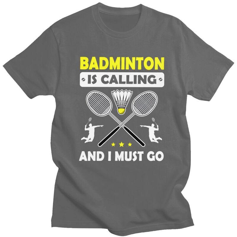 Fashion Badminton Is Calling And I Must Go T Shirt Men ShortSleeve Tshirt Casual Tee For Husband Father Oversized Tshirt