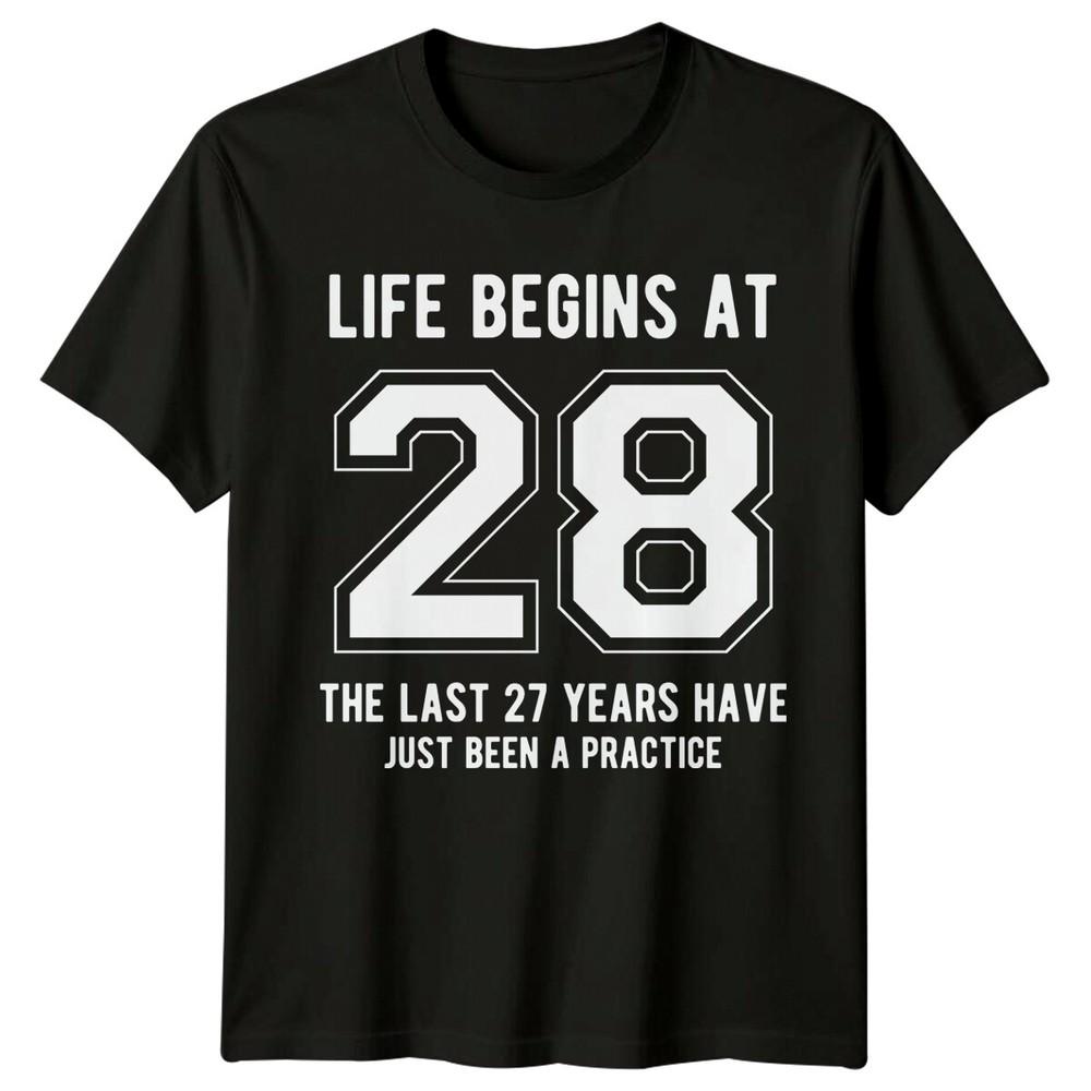 Life Begins At 28 28th Birthday Unisexs TShirt Unisexs Graphic Tee Unisex Top